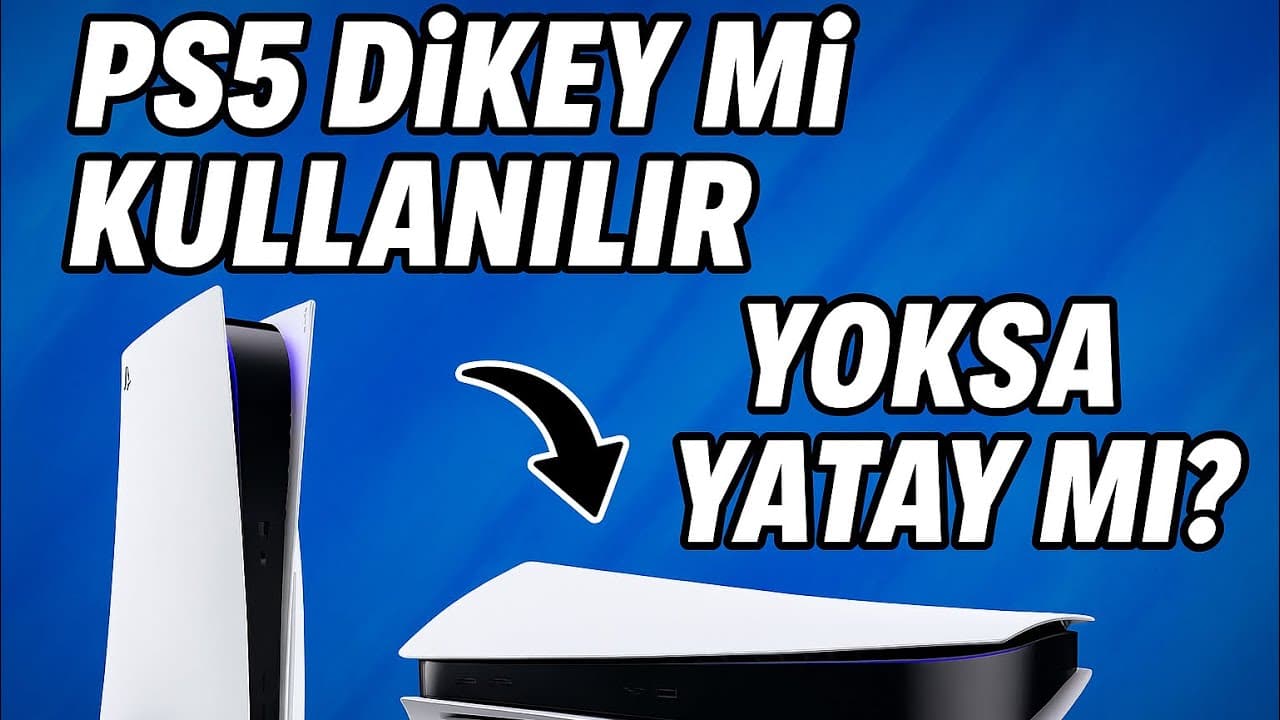 PS5 Dik mi Yatay mı Kullanılmalı? Doğru Yerleşim Rehberi
